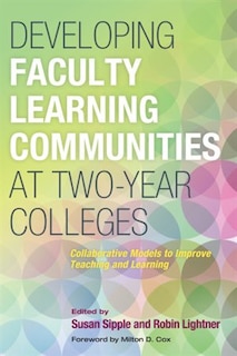 Front cover_Developing Faculty Learning Communities At Two-year Colleges
