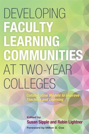 Front cover_Developing Faculty Learning Communities At Two-year Colleges