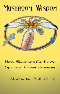 Mushroom Wisdom: Cultivating Spiritual Consciousness