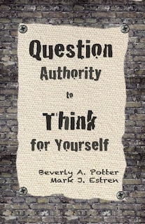 Front cover_Question Authority; Think for Yourself