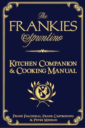 The Frankies Spuntino Kitchen Companion & Cooking Manual