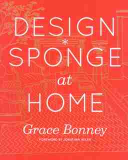 Design*Sponge at Home by Grace Bonney