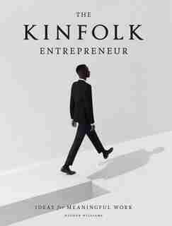 The Kinfolk Entrepreneur: Ideas For Meaningful Work de Nathan Williams