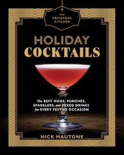 Front cover_The Artisanal Kitchen: Holiday Cocktails