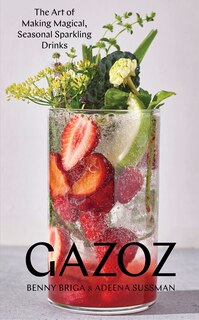 Gazoz: The Art Of Making Magical, Seasonal Sparkling Drinks