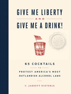 Front cover_Give Me Liberty and Give Me a Drink!