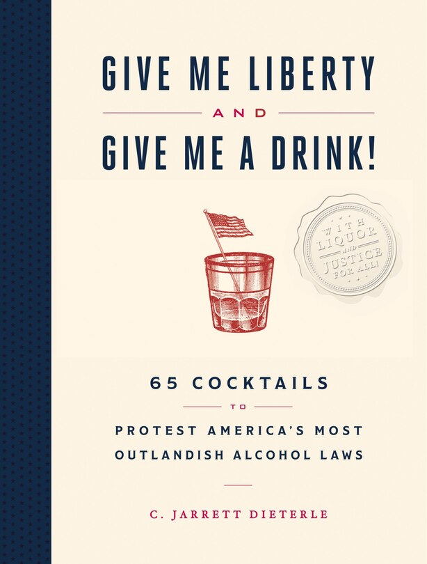 Front cover_Give Me Liberty and Give Me a Drink!
