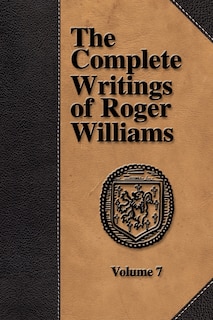 Front cover_The Complete Writings of Roger Williams - Volume 7