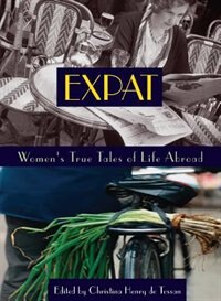 Expat: Women's True Tales of Life Abroad