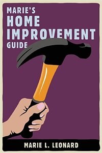 Front cover_Marie's Home Improvement Guide