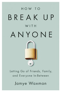 Front cover_How To Break Up With Anyone