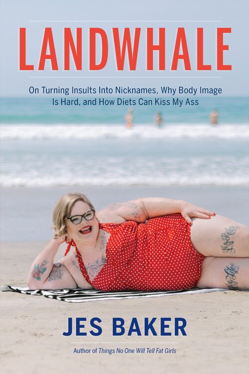 Landwhale: On Turning Insults Into Nicknames, Why Body Image Is Hard, And How Diets Can Kiss My Ass