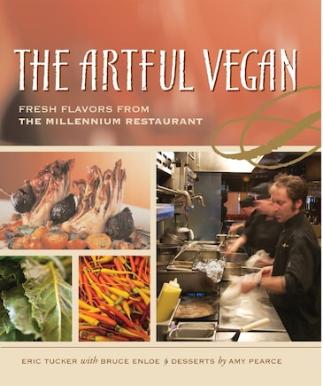 The Artful Vegan: Fresh Flavors From The Millennium Restaurant [a Cookbook]