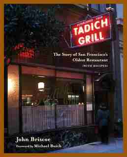 The Tadich Grill: The Story Of San Francisco's Oldest Restaurant, With Recipes: A Cookbook de John Briscoe