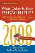 What Color Is Your Parachute? 2008: A Practical Manual For Job-hunters And Career Changers by Richard N. Bolles