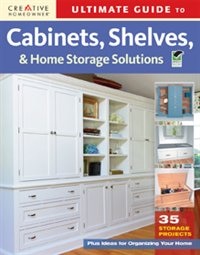 Front cover_Ultimate Guide to Cabinets, Shelves & Home Storage Solutions