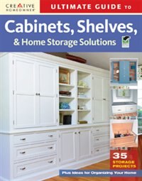 Front cover_Ultimate Guide to Cabinets, Shelves & Home Storage Solutions