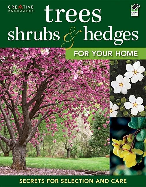 TREES SHRUBS & HEDGES FOR YOUR HOME: Secrets for Selection and Care