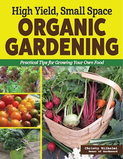 Front cover_High Yield, Small Space Organic Gardening