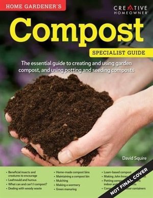 Home Gardener's Compost: Making and using garden, potting, and seeding compost