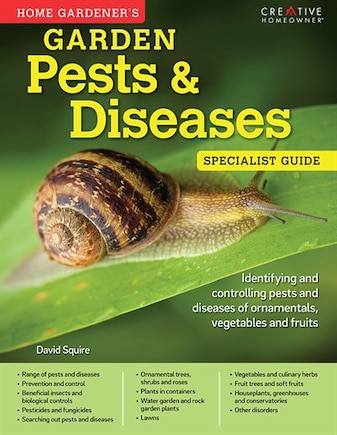 Home Gardener's Garden Pests & Diseases: Identifying and controlling pests and diseases of ornamentals, vegetables and fruits