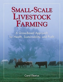 Small-Scale Livestock Farming: A Grass-Based Approach for Health, Sustainability, and Profit