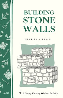 Building Stone Walls: Storey's Country Wisdom Bulletin A-217