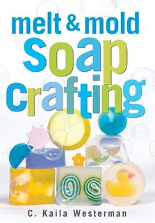 Front cover_Melt & Mold Soap Crafting