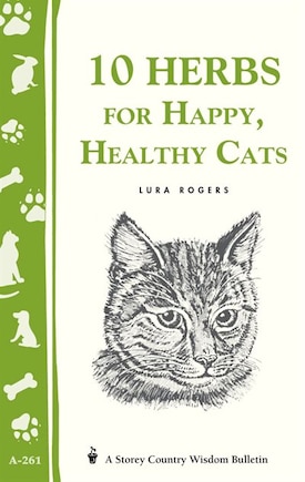 10 Herbs For Happy, Healthy Cats: (storey's Country Wisdom Bulletin A-261)