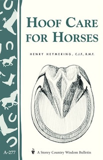 Hoof Care For Horses: (Storey's Country Wisdom Bulletin A-277)