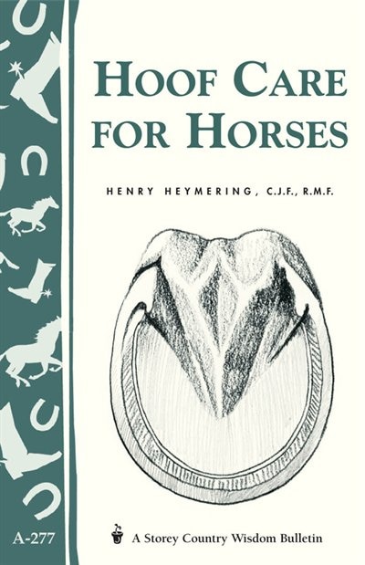 Hoof Care For Horses: (Storey's Country Wisdom Bulletin A-277)