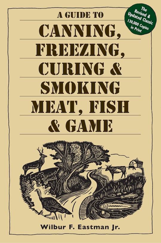 Front cover_A Guide to Canning, Freezing, Curing & Smoking Meat, Fish & Game