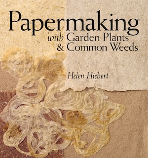 Front cover_Papermaking with Garden Plants & Common Weeds