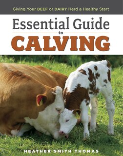 Essential Guide To Calving: Giving Your Beef or Dairy Herd a Healthy Start