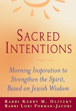 Sacred Intentions: Morning Inspiration To Strengthen The Spirit, Based On Jewish Wisdom