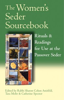 The Women's Seder Sourcebook: Rituals & Readings For Use At The Passover Seder