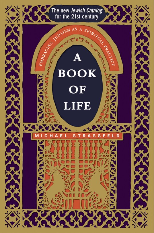 A Book Of Life: Embracing Judaism As A Spiritual Practice