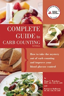 Complete Guide to Carb Counting: How to Take the Mystery Out of Carb Counting and Improve Your Blood Glucose Control