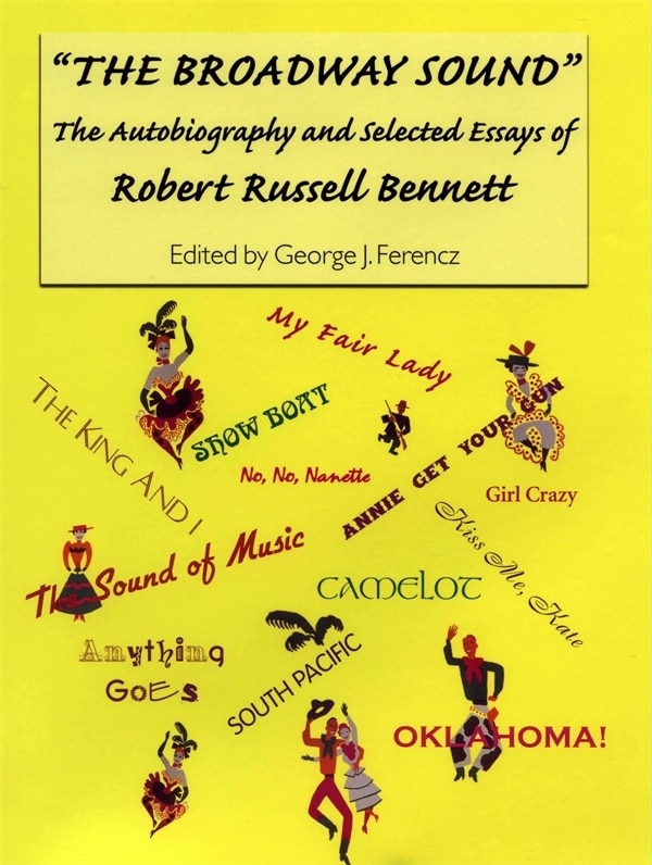 The Broadway Sound: The Autobiography and Selected Essays of Robert Russell Bennett