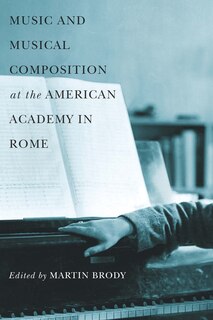 Front cover_Music and Musical Composition at the American Academy in Rome