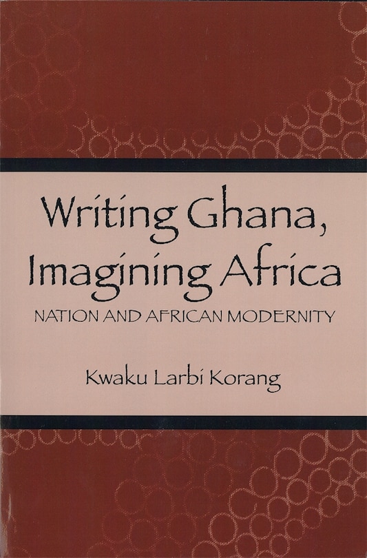 Front cover_Writing Ghana, Imagining Africa
