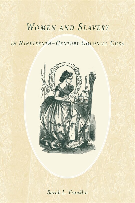 Front cover_Women and Slavery in Nineteenth-Century Colonial Cuba