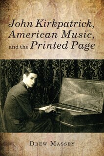 Couverture_John Kirkpatrick, American Music, and the Printed Page