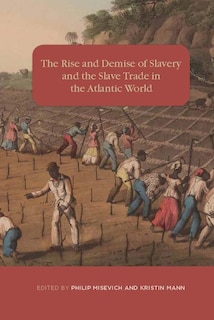 Front cover_The Rise And Demise Of Slavery And The Slave Trade In The Atlantic World