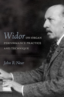 Couverture_Widor on Organ Performance Practice and Technique