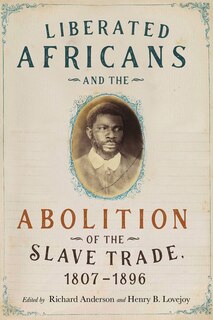 Couverture_Liberated Africans And The Abolition Of The Slave Trade, 1807-1896