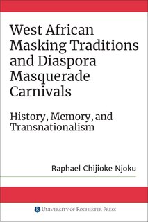 Front cover_West African Masking Traditions And Diaspora Masquerade Carnivals