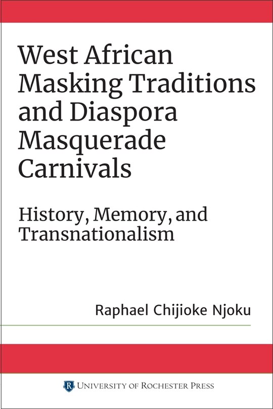Front cover_West African Masking Traditions And Diaspora Masquerade Carnivals