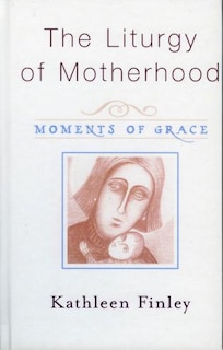 Front cover_The Liturgy of Motherhood
