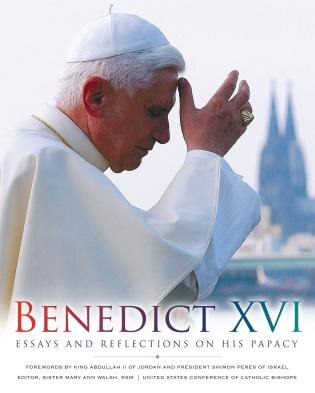 Benedict XVI: Essays and Reflections on His Papacy